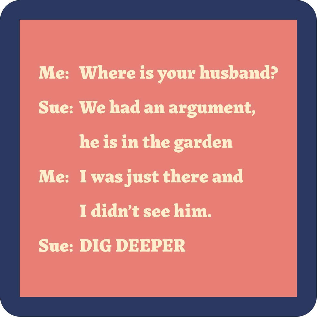 Dig Deeper Funny Coaster
